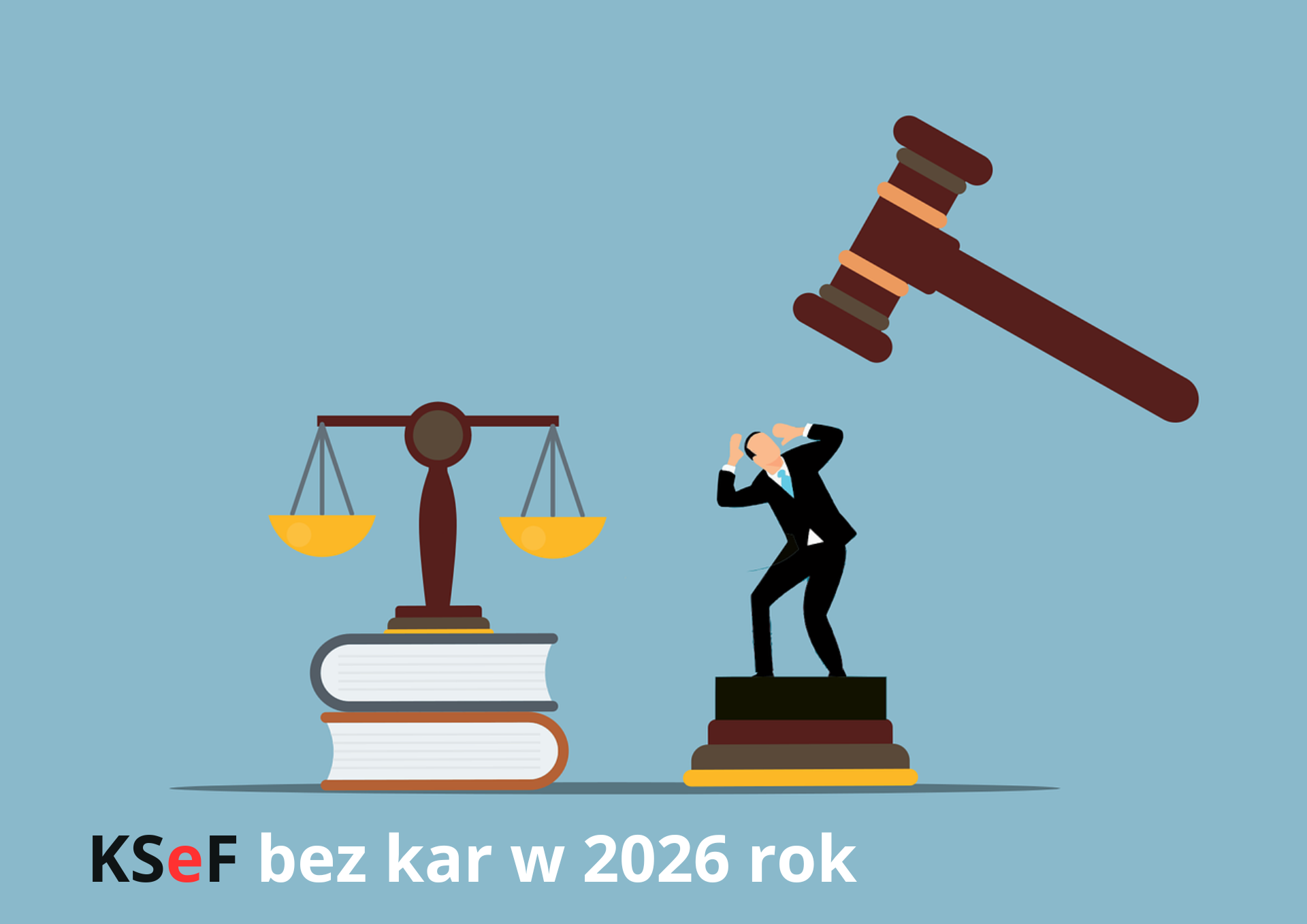 Bez stresu w 2026 r. – KSeF bez kar na starcie